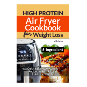 5 Ingredient High Protein Air Fryer Cookbook